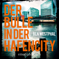 Der Bulle in der Hafencity - Kriminalroman (Ungekürzt) - Ben Westphal - Hörbuch