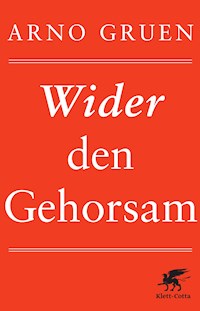 Wider den Gehorsam - Arno Gruen - E-Book + Hörbuch