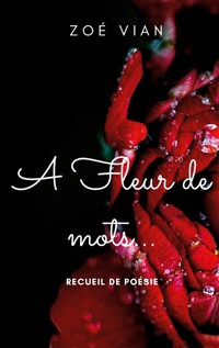 A fleur de mots... - Zoé Vian - E-Book