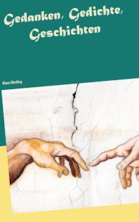 Gedanken, Gedichte,Geschichten - Klaus Binding - E-Book