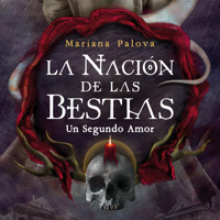 La nación de las bestias. Un segundo amor - Mariana Palova - Hörbuch