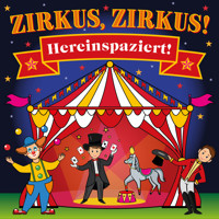 Zirkus, Zirkus - Hereinspaziert! - Spannende Geschichten und lustige Kinderlieder (Hörspiel mit Musik) - Peter Huber - Hörbuch
