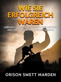 Wie sie erfolgreich waren (Übersetzt) - Orison Swett Marden - E-Book