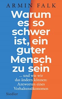 Warum es so schwer ist, ein guter Mensch zu sein - Armin Falk - E-Book