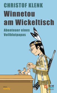 Winnetou am Wickeltisch - Christof Klenk - E-Book