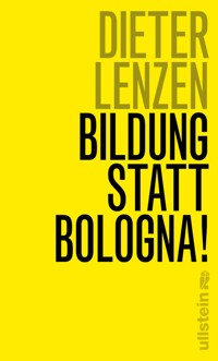 Bildung statt Bologna! - Dieter Lenzen - E-Book