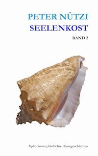 Seelenkost Band 2 - Peter Nützi - E-Book