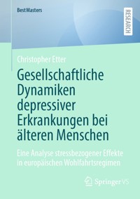 Gesellschaftliche Dynamiken depressiver Erkrankungen bei älteren Menschen - Christopher Etter - E-Book