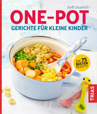 One-Pot - Gerichte für kleine Kinder - Steffi Sinzenich - E-Book