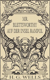 Mr. Blettsworthy auf der Insel Rampole (Roman) - H G Wells - E-Book