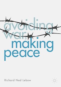 Avoiding War, Making Peace - Richard Ned Lebow - E-Book