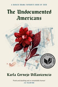 The Undocumented Americans - Karla Cornejo Villavicencio - E-Book