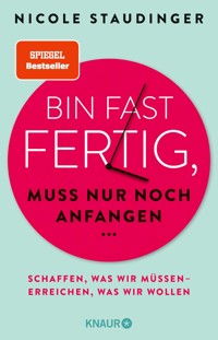 Bin fast fertig, muss nur noch anfangen - Nicole Staudinger - E-Book