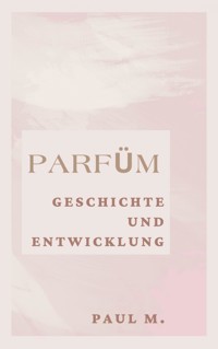 Parfüm - Paul M. - E-Book