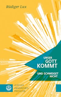Unser Gott kommt und schweiget nicht - Rüdiger Lux - E-Book