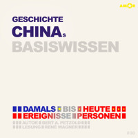 Geschichte Chinas - Damals bis heute. Ereignisse, Personen, Zusammenhänge - Basiswissen (Ungekürzt) - Bert Alexander Petzold - Hörbuch