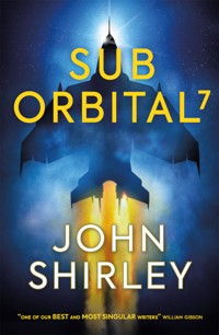 SubOrbital 7 - John Shirley - E-Book