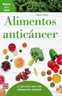 Alimentos anticáncer - Blanca Herp - E-Book