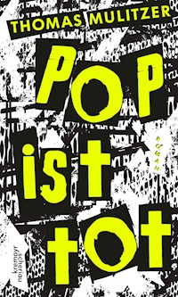 Pop ist tot - Thomas Mulitzer - E-Book