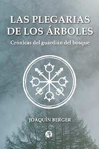 Las plegarias de los árboles - Joaquín Berger - E-Book
