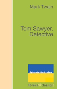 Tom Sawyer, Detective - Mark Twain - E-Book