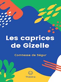 Les caprices de Gizelle - Comtesse de Ségur - E-Book