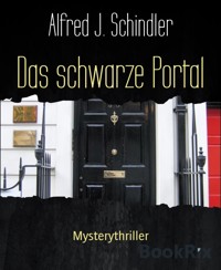 Das schwarze Portal - Alfred J. Schindler - E-Book