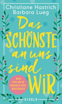 Das Schönste an uns sind wir - Christiane Hastrich - E-Book