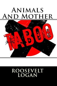 Animals And Mother: Extreme Erotica - Roosevelt Logan - E-Book