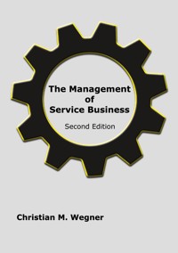 The Management of Service Business - Christian M. Wegner - E-Book