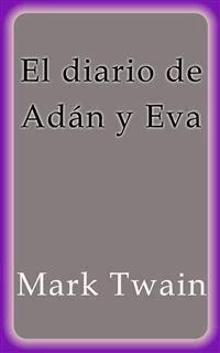 El diario de Adán y Eva - Mark Twain - E-Book