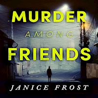 Murder Among Friends - Janice Frost - Hörbuch