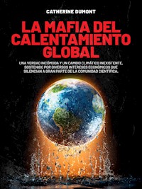 La mafia del Calentamiento Global - Catherine Dumont - E-Book