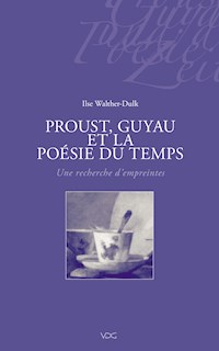 Proust, Guyau et la Poésie du Temps - Ilse Walther-Dulk - E-Book