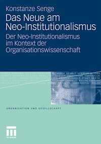 Das Neue am Neo-Institutionalismus - Konstanze Senge - E-Book