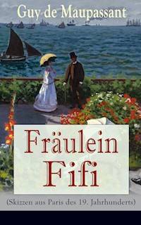 Fräulein Fifi (Skizzen aus Paris des 19. Jahrhunderts) - Guy de Maupassant - E-Book