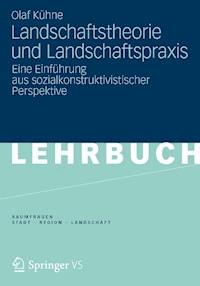 Landschaftstheorie und Landschaftspraxis - Olaf Kühne - E-Book