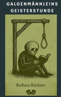 Galgenmännleins Geisterstunde - Barbara Büchner - E-Book