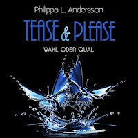 Tease & Please - Wahl oder Qual - Philippa L. Andersson - Hörbuch