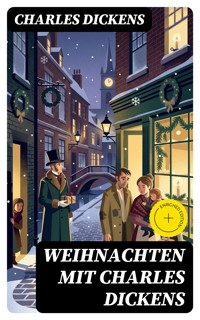Weihnachten mit Charles Dickens - Charles Dickens. - E-Book