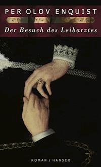 Der Besuch des Leibarztes - Per Olov Enquist - E-Book