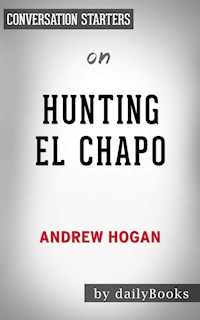Hunting El Chapo: by Andrew Hogan | Conversation Starters - Daily Books - E-Book