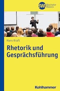 Rhetorik und Gesprächsführung - Hans Kraft - E-Book