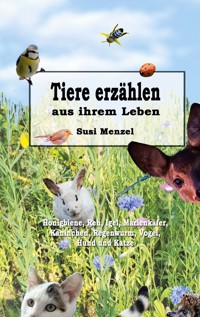 Tiere erzählen aus ihrem Leben - Susi Menzel - E-Book