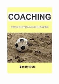 Coaching - A methodology for managing a football team - Alessandro Mura - E-Book