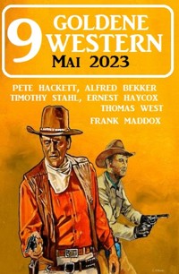 9 Goldene Western Mai 2023 - Alfred Bekker - E-Book