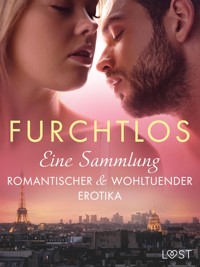 Furchtlos: Eine Sammlung romantischer & wohltuender Erotika - Alexandra Södergran - E-Book