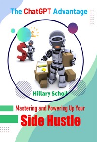 Mastering and Powering Up Your Side Hustle - Hillary Scholl - E-Book
