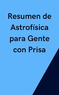 Resumen de Astrofísica para Gente con Prisa - Mente B - E-Book