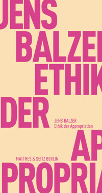 Ethik der Appropriation - Jens Balzer - E-Book